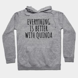 Everything is better with quinoa Hoodie